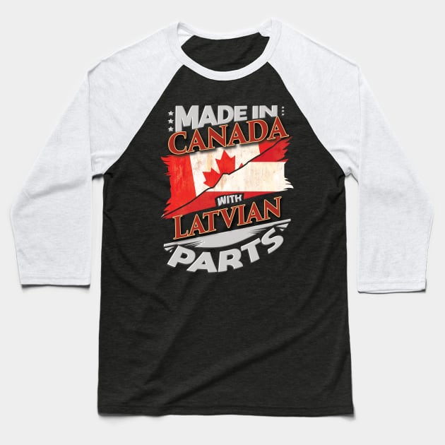 Made In Canada With Latvian Parts - Gift for Latvian From Latvia Baseball T-Shirt by Country Flags